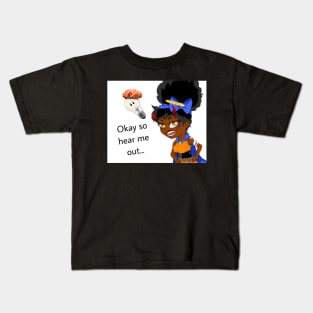 ChocolateHobbit Okay So Hear Me Out Kids T-Shirt